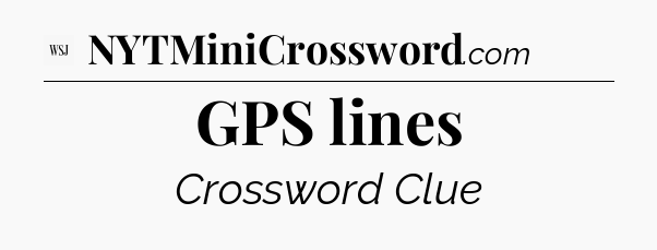 GPS lines - WSJ Crossword