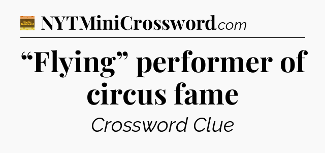 “Flying” performer of circus fame - Eugene Sheffer Crossword