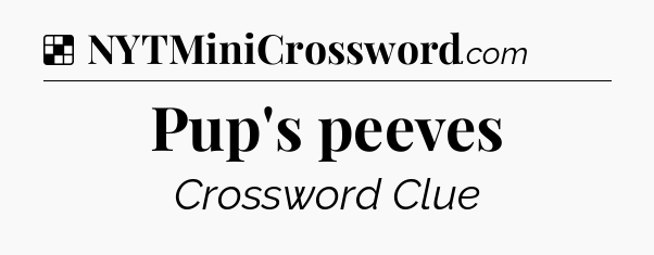 Solution: Pup's peeves - NYT Crossword