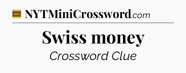 Swiss money - Eugene Sheffer Crossword