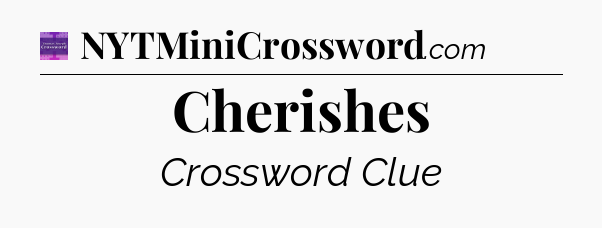 Cherishes - Thomas Joseph Crossword