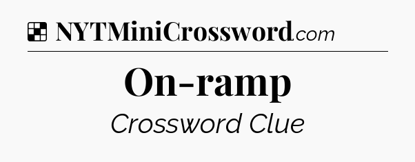 Solution: On-ramp - NYT Crossword