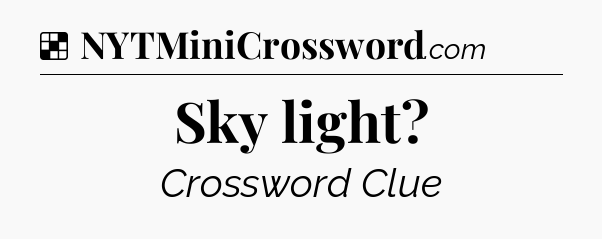Solution: Sky light - NYT Crossword