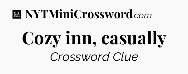 Cozy inn, casually - LA Times Crossword
