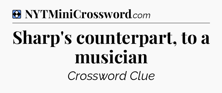 Solution: Sharp's counterpart, to a musician - NYT Mini Crossword