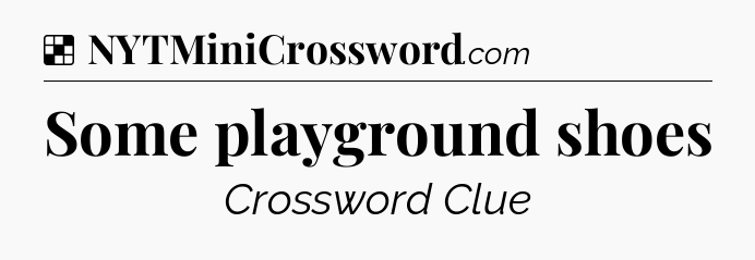 Solution: Some playground shoes - NYT Crossword