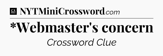 *Webmaster's concern - LA Times Crossword