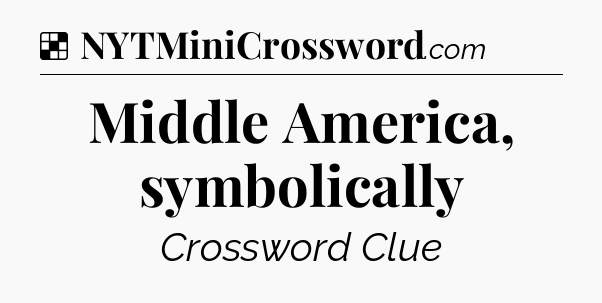 Solution: Middle America, symbolically - NYT Crossword