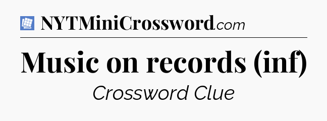 Music on records (inf) Puzzle Page Crossword Clue