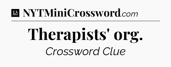 Therapists' org - LA Times Crossword