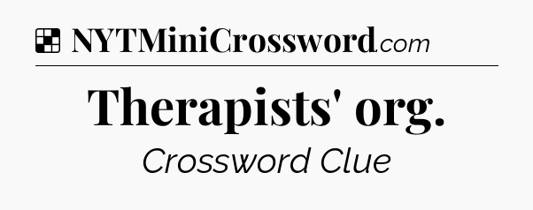 Solution: Therapists' org - NYT Crossword