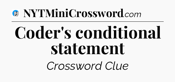 Coder's conditional statement Crossword Clue