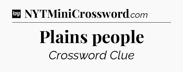 Plains people Crossword Clue