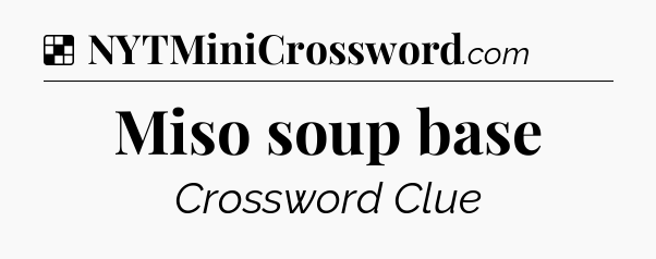 Solution: Miso soup base - NYT Crossword