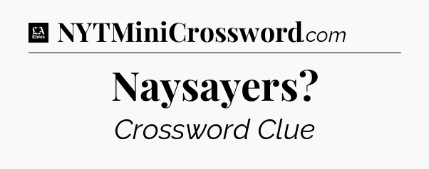 Naysayers - LA Times Crossword