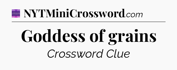 Goddess of grains - Thomas Joseph Crossword
