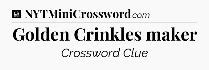 Golden Crinkles maker - LA Times Crossword