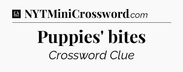 Puppies' bites - LA Times Crossword
