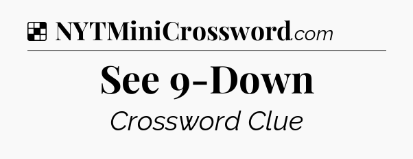 Solution: See 9-Down - NYT Crossword