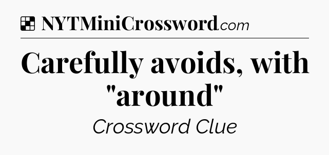 Solution: Carefully avoids, with 