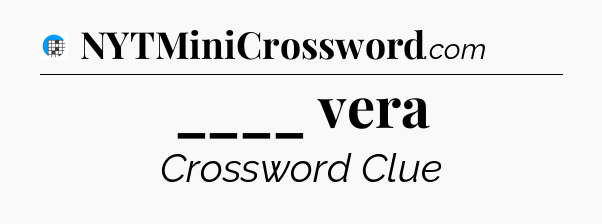 ____ vera Crossword Clue