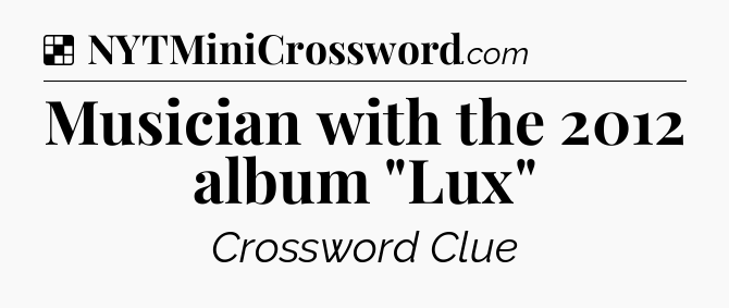 Solution: Musician with the 2012 album 
