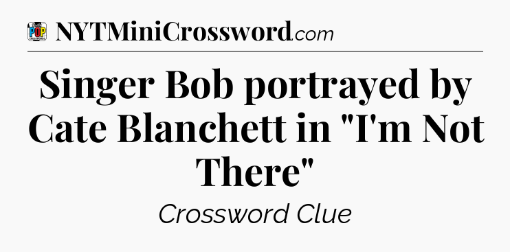 Singer Bob portrayed by Cate Blanchett in 