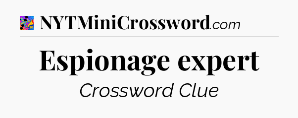 Espionage expert Crossword Clue
