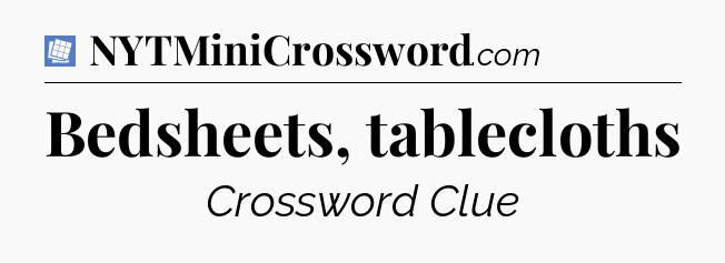 Bedsheets, tablecloths Puzzle Page Crossword Clue