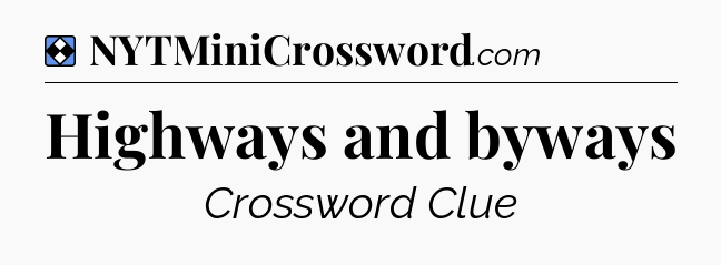 Solution: Highways and byways - NYT Mini Crossword
