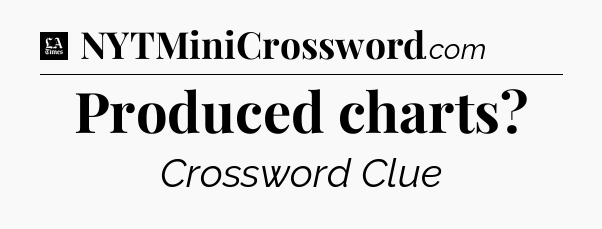 Produced charts - LA Times Crossword