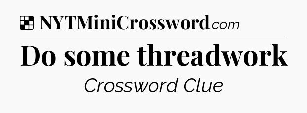 Solution: Do some threadwork - NYT Crossword