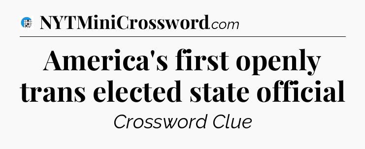America's first openly trans elected state official Crossword Clue