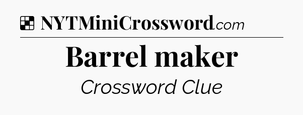 Solution: Barrel maker - NYT Crossword