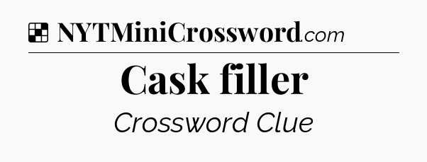 Solution: Cask filler - NYT Crossword