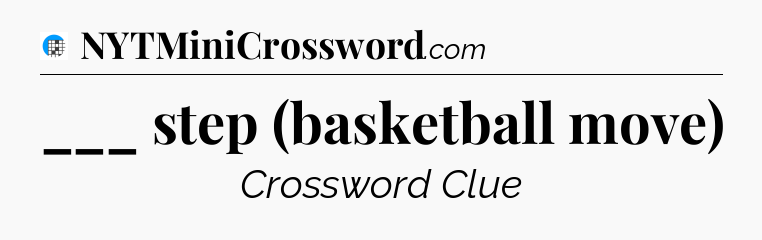 ___ step (basketball move) Crossword Clue