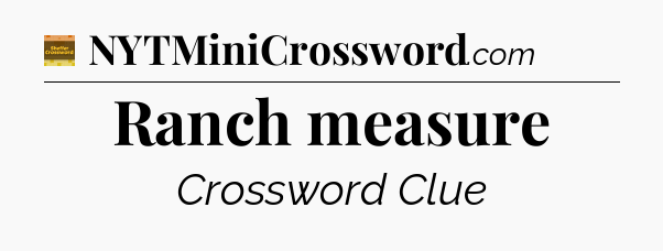 Ranch measure crossword clue Eugene Sheffer