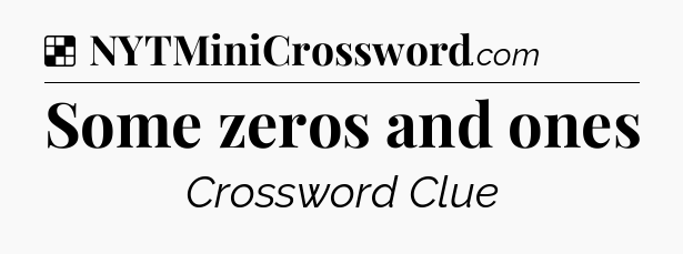 Solution: Some zeros and ones - NYT Crossword