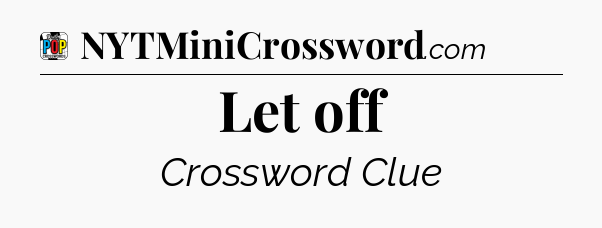 Let off Crossword Clue