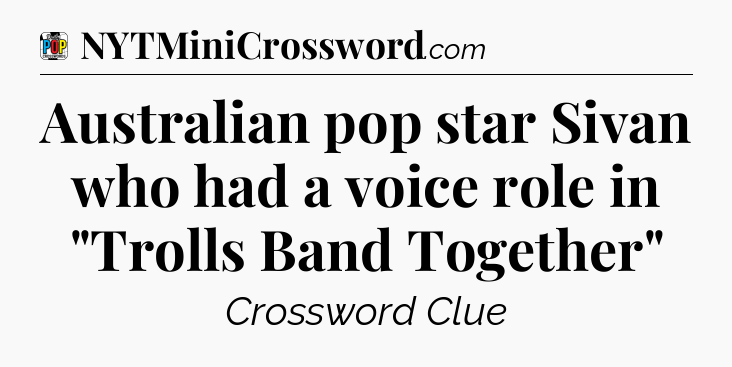 Australian pop star Sivan who had a voice role in 