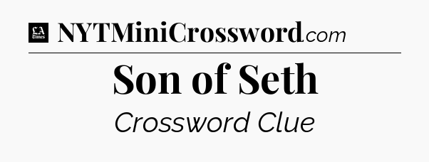 Son of Seth - LA Times Crossword
