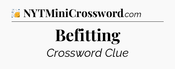 Befitting - 7 Little Words