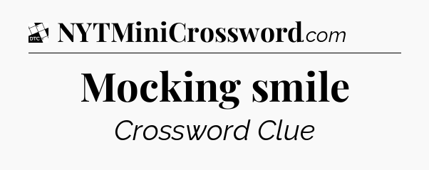 Mocking smile - Daily Themed Classic Crossword