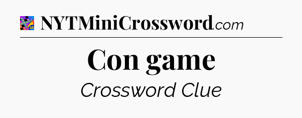Con game Crossword Clue