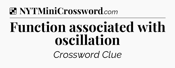 Solution: Function associated with oscillation - NYT Crossword