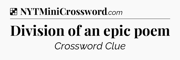 Solution: Division of an epic poem - NYT Crossword
