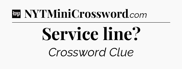 Service line Crossword Clue