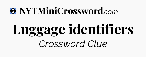 Solution: Luggage identifiers - NYT Mini Crossword