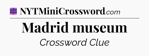 Madrid museum - Thomas Joseph Crossword