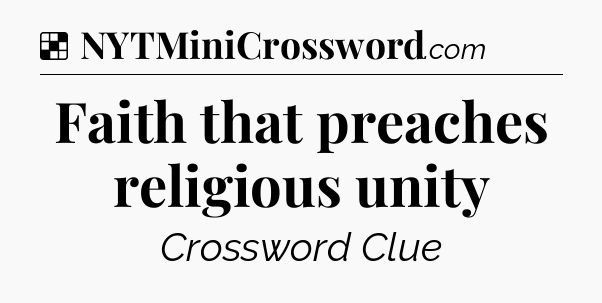 Solution: Faith that preaches religious unity - NYT Crossword